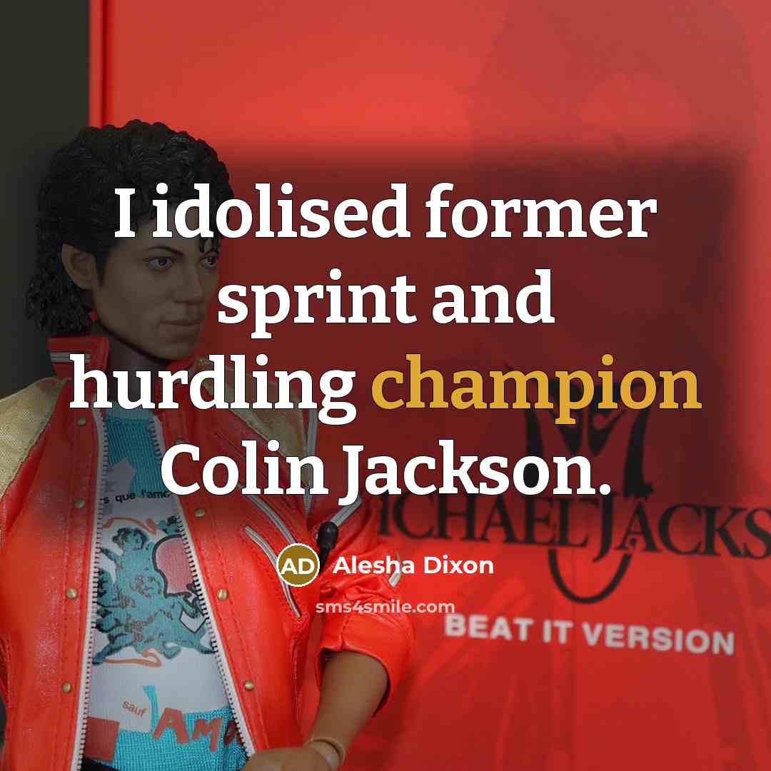 “I idolised former sprint and hurdling champion Colin Jackson.” quote by Alesha Dixon