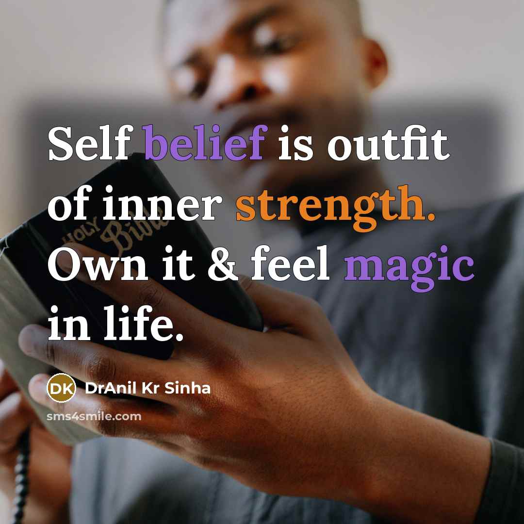 “Self belief is outfit of inner strength. Own it & feel magic in life.” quote by DrAnil Kr Sinha