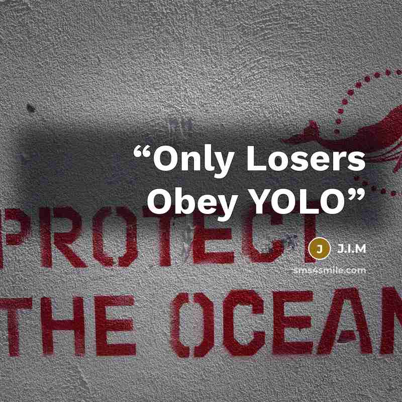 “Only Losers Obey YOLO” quote by J.I.M