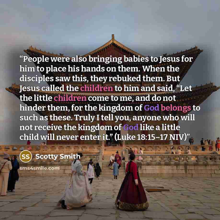 “People were also bringing babies to Jesus for him to place his hands on them. When the disciples saw this, they rebuked them. But Jesus called the children to him and said, “Let the little children come to me, and do not hinder them, for the kingdom of God belongs to such as these. Truly I tell…” quote by Scotty Smith