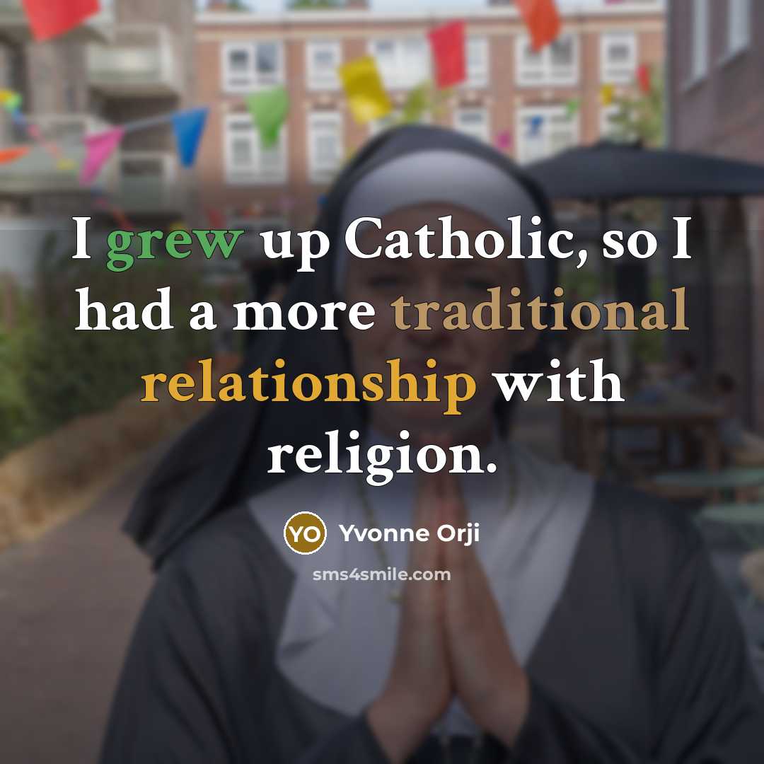“I grew up Catholic, so I had a more traditional relationship with religion.” quote by Yvonne Orji