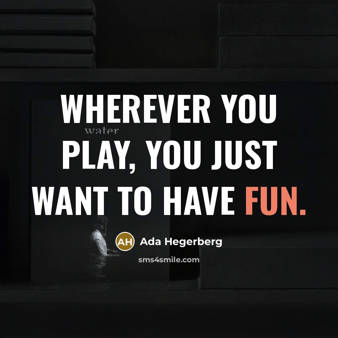 “Wherever you play, you just want to have fun.” quote by Ada Hegerberg