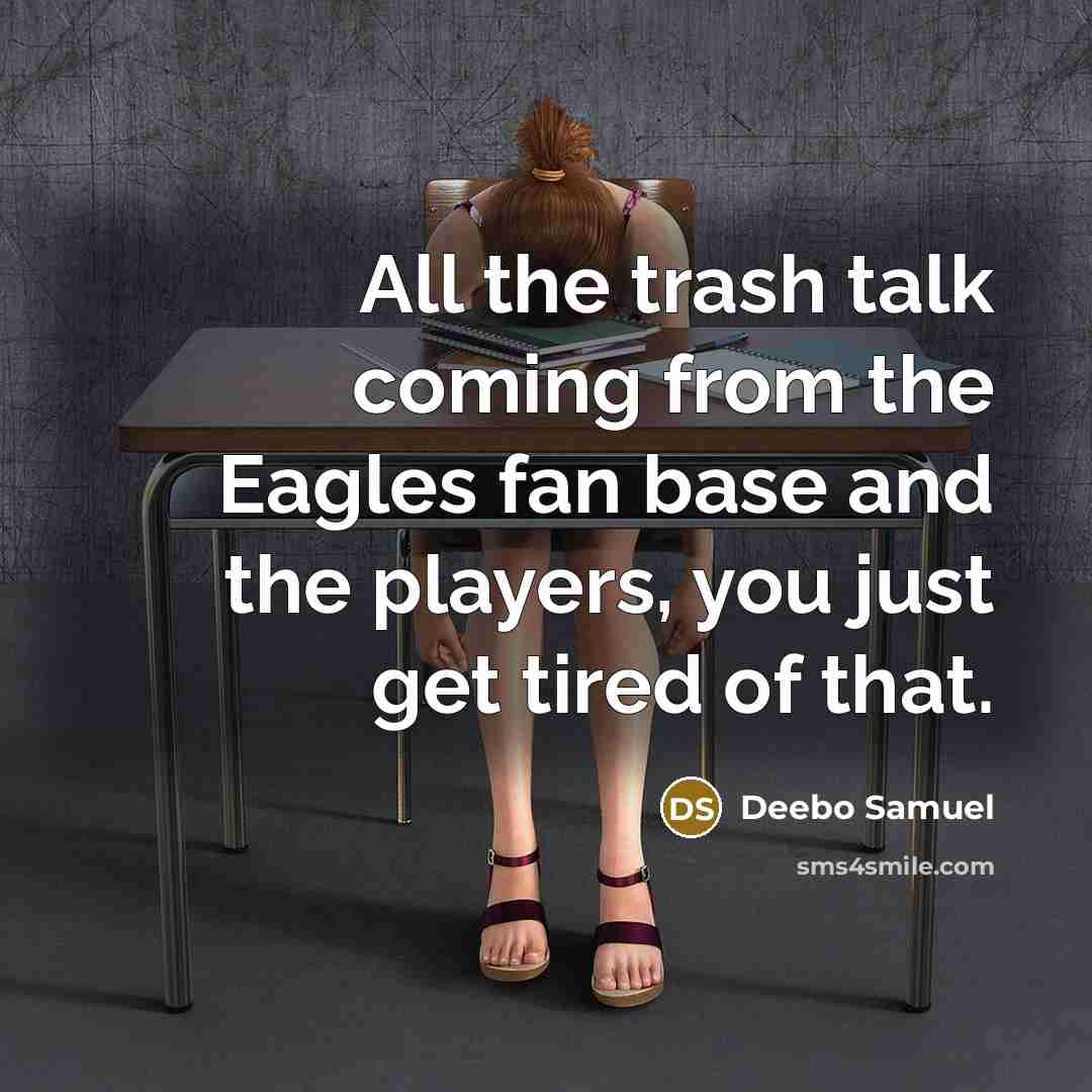 “All the trash talk coming from the Eagles fan base and the players, you just get tired of that.” quote by Deebo Samuel