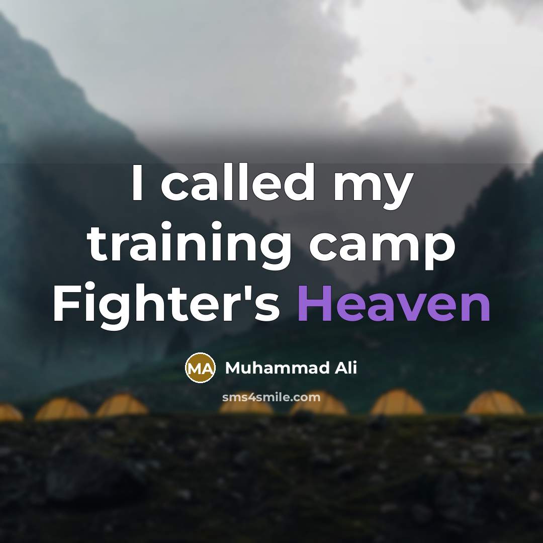“I called my training camp Fighter's Heaven” quote by Muhammad Ali