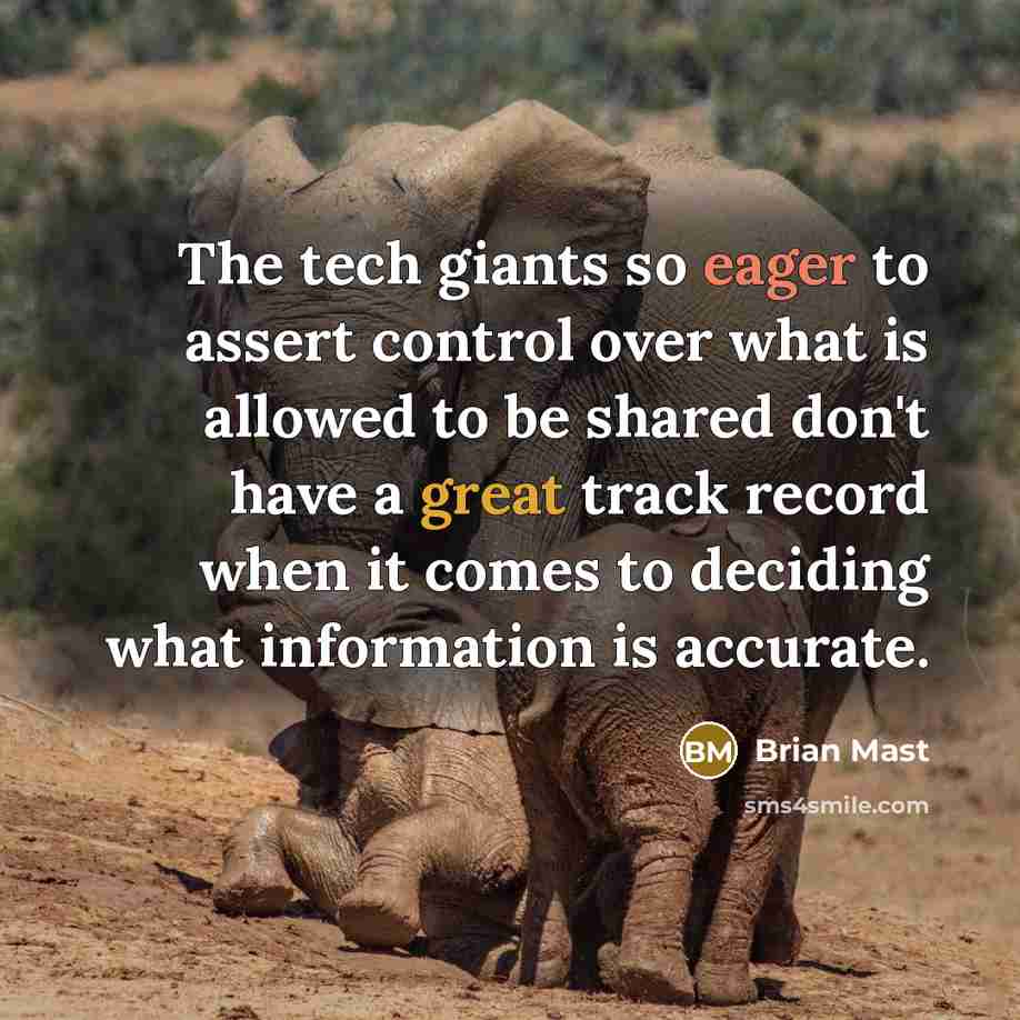 “The tech giants so eager to assert control over what is allowed to be shared don't have a great track record when it comes to deciding what information is accurate.” quote by Brian Mast