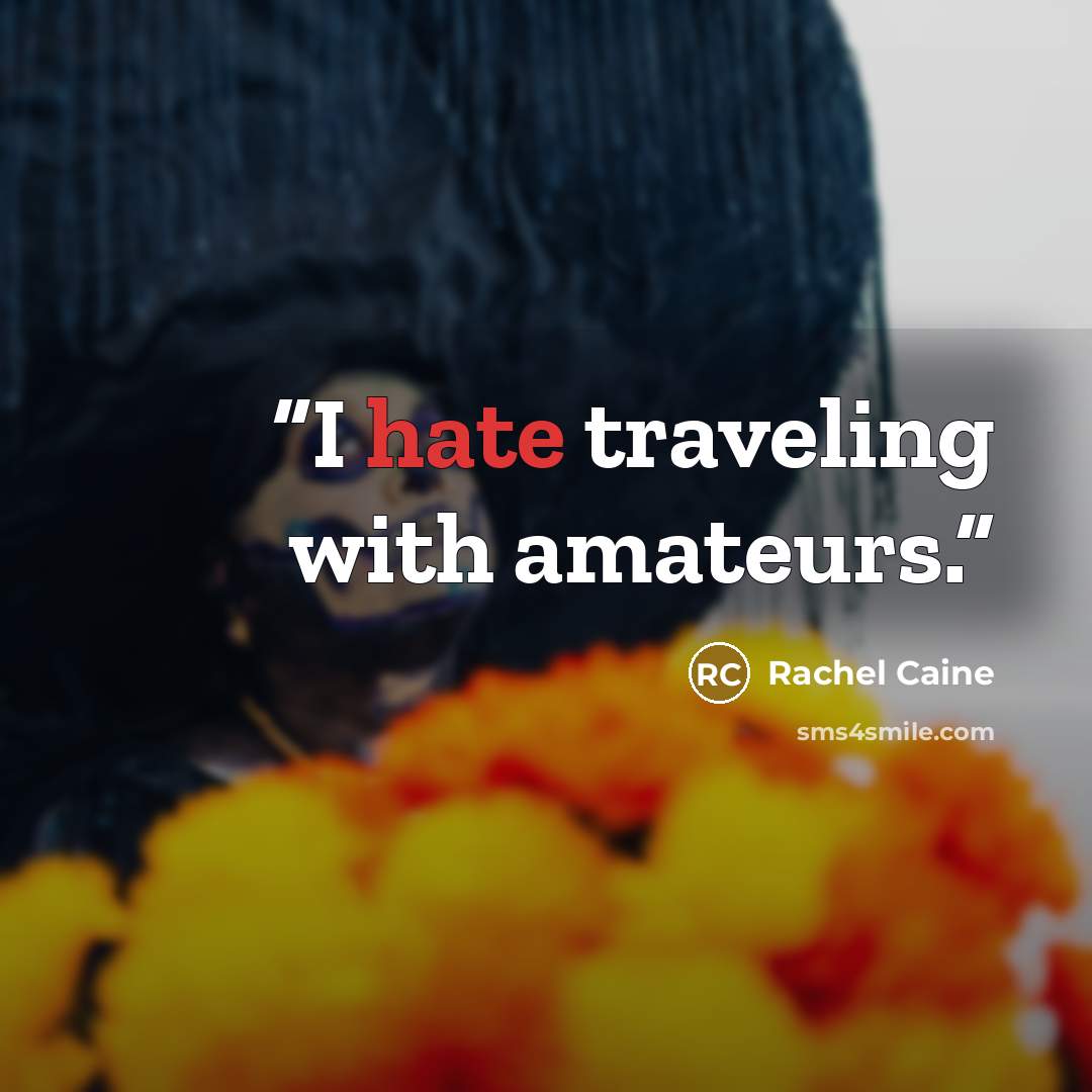 “I hate traveling with amateurs.” quote by Rachel Caine