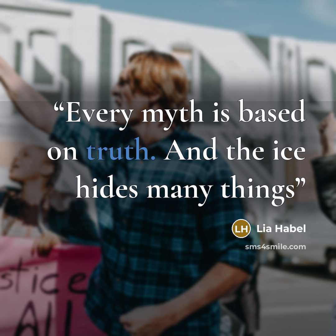 “Every myth is based on truth. And the ice hides many things” quote by Lia Habel