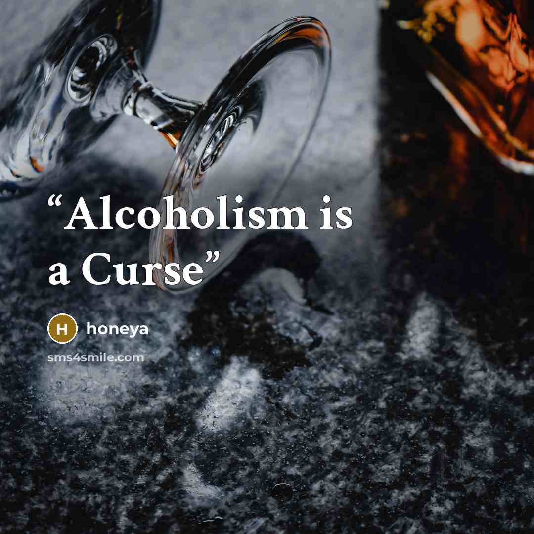 “Alcoholism is a Curse” quote by honeya