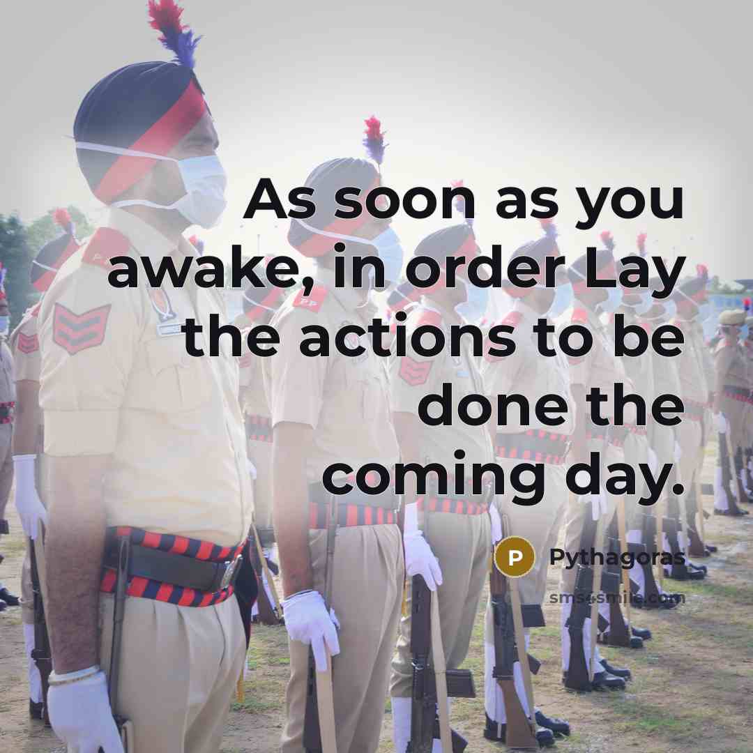 “As soon as you awake, in order Lay the actions to be done the coming day.” quote by Pythagoras