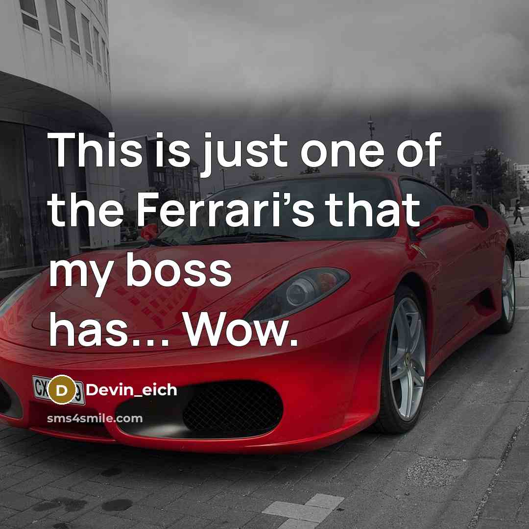“This is just one of the Ferrari's that my boss has... Wow.” quote by Devin_eich
