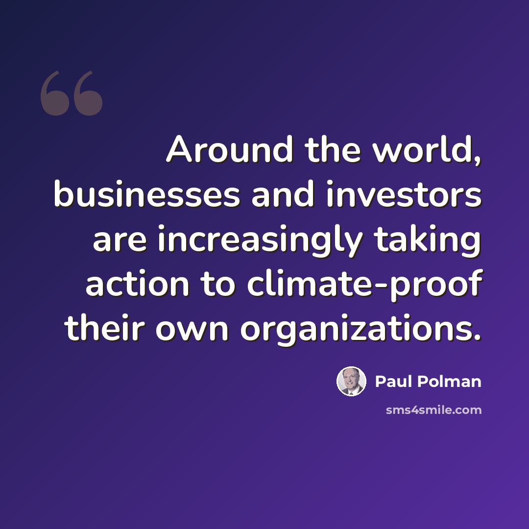“Around the world, businesses and investors are increasingly taking action to climate-proof their own organizations.” quote by Paul Polman