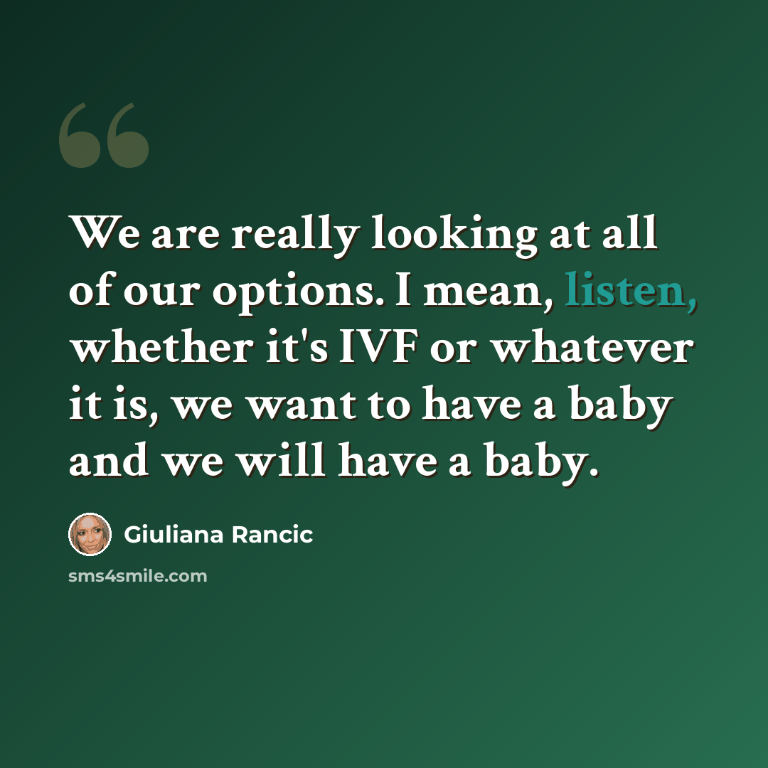 “We are really looking at all of our options. I mean, listen, whether it's IVF or whatever it is, we want to have a baby and we will have a baby.” quote by Giuliana Rancic