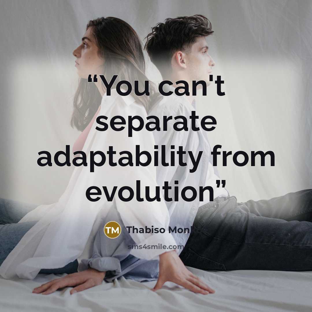 “You can't separate adaptability from evolution” quote by Thabiso Monkoe