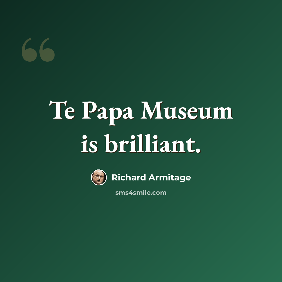 “Te Papa Museum is brilliant.” quote by Richard Armitage