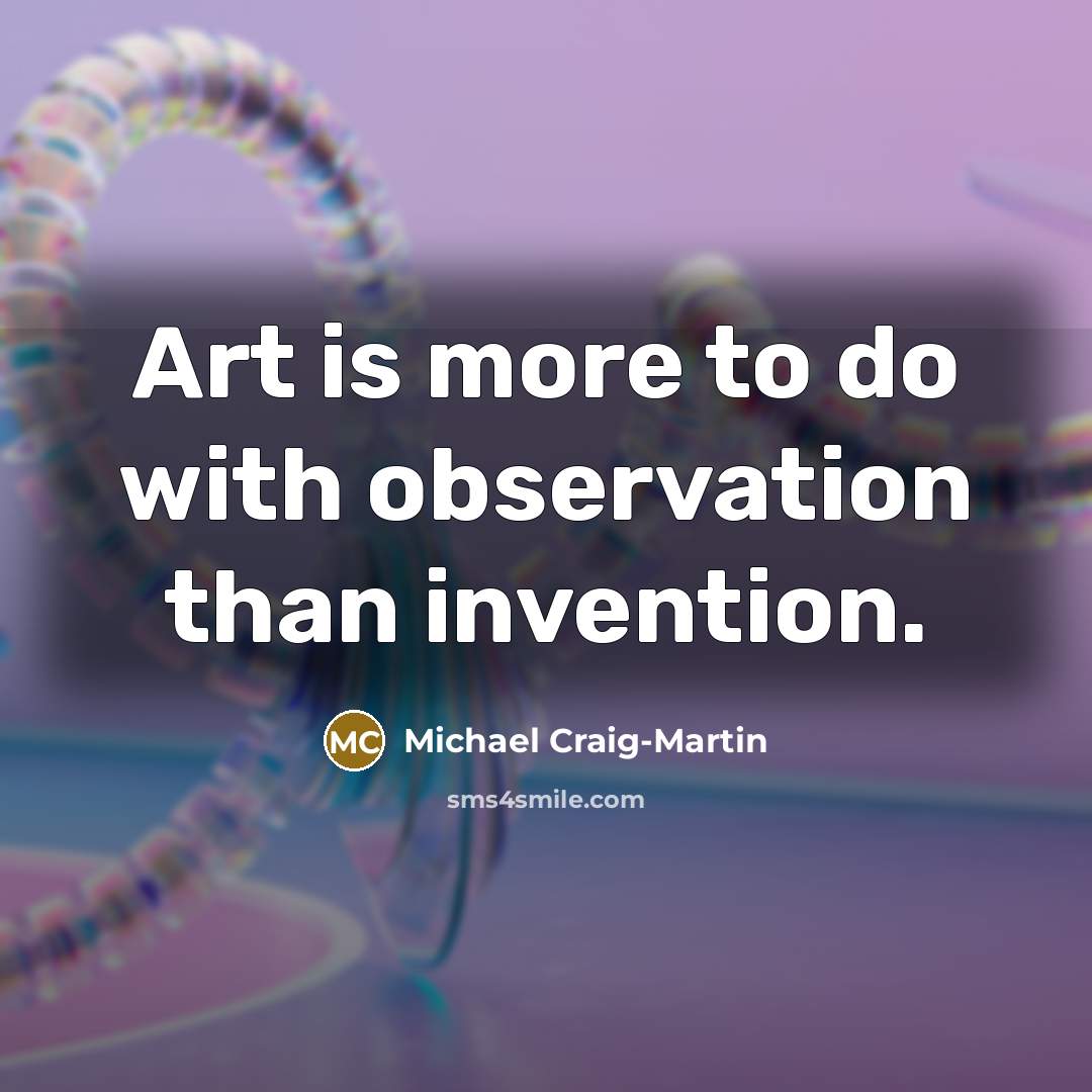 “Art is more to do with observation than invention.” quote by Michael Craig-Martin