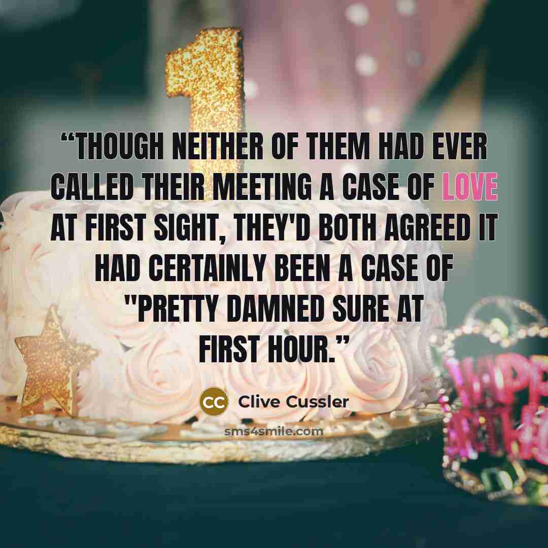 “Though neither of them had ever called their meeting a case of love at first sight, they'd both agreed it had certainly been a case of "pretty damned sure at first hour.” quote by Clive Cussler