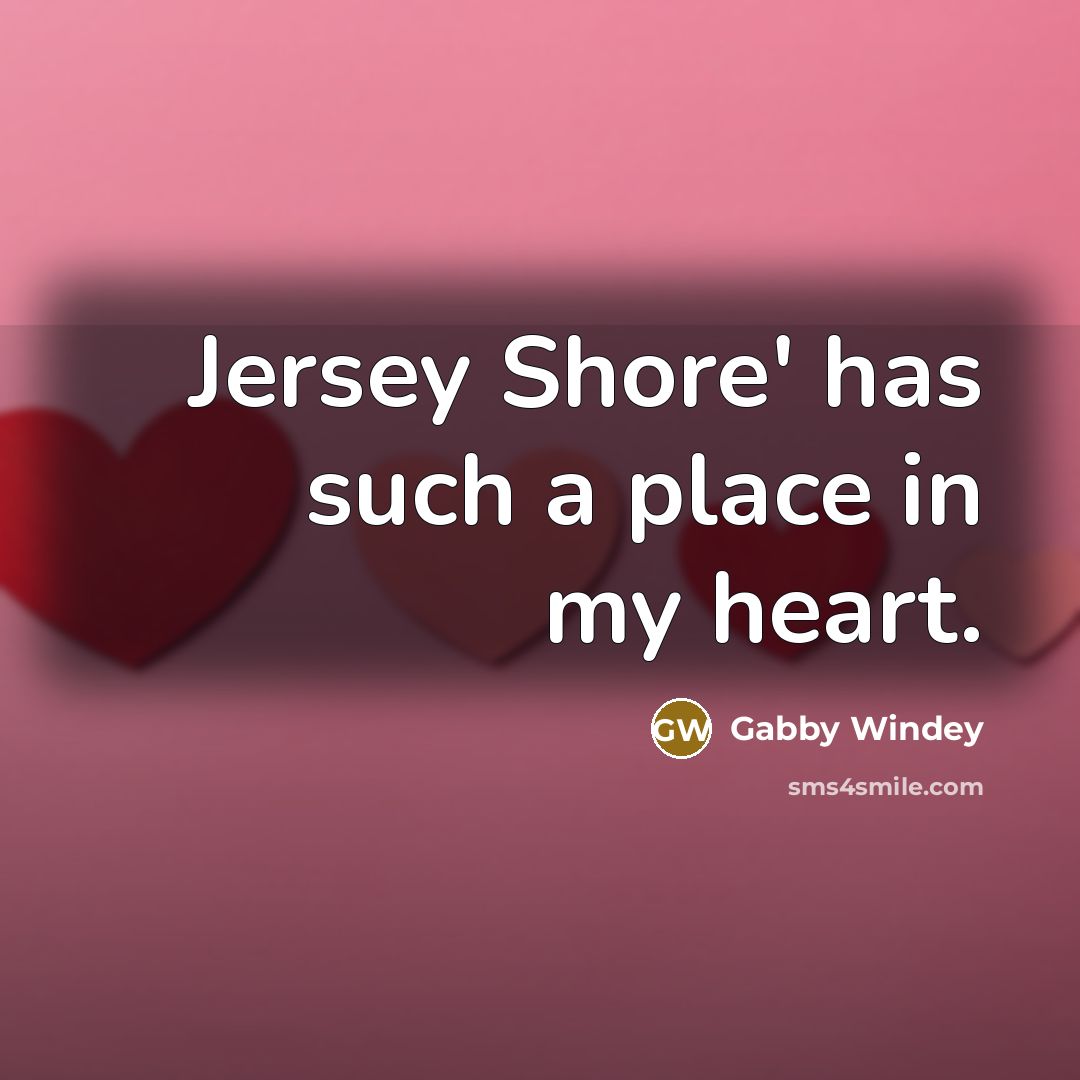 “Jersey Shore' has such a place in my heart.” quote by Gabby Windey