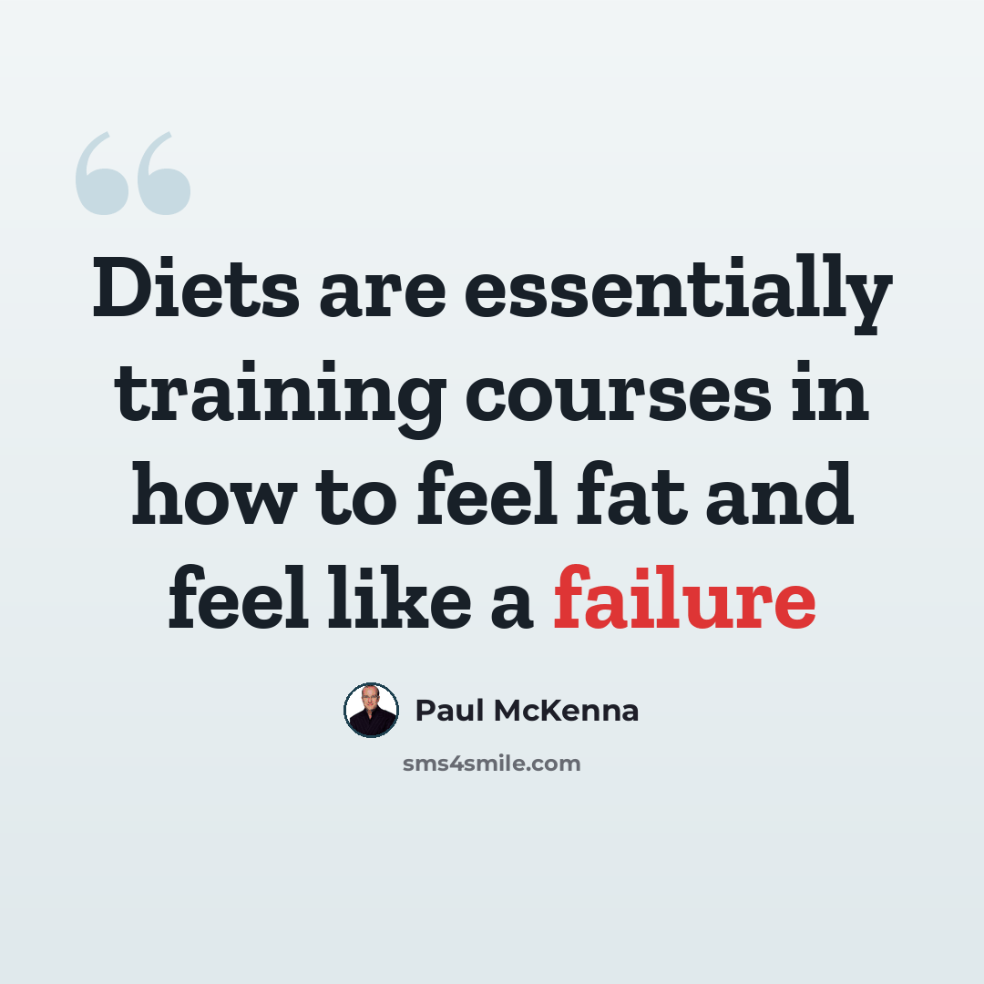 “Diets are essentially training courses in how to feel fat and feel like a failure” quote by Paul McKenna