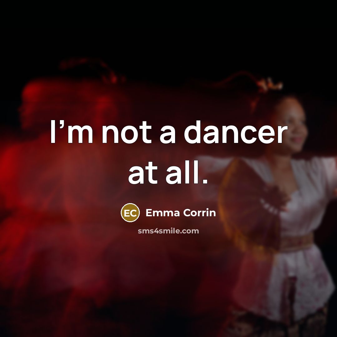 “I'm not a dancer at all.” quote by Emma Corrin