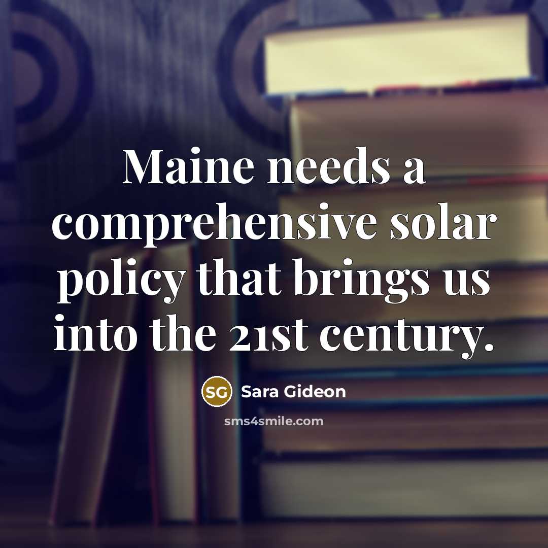 “Maine needs a comprehensive solar policy that brings us into the 21st century.” quote by Sara Gideon