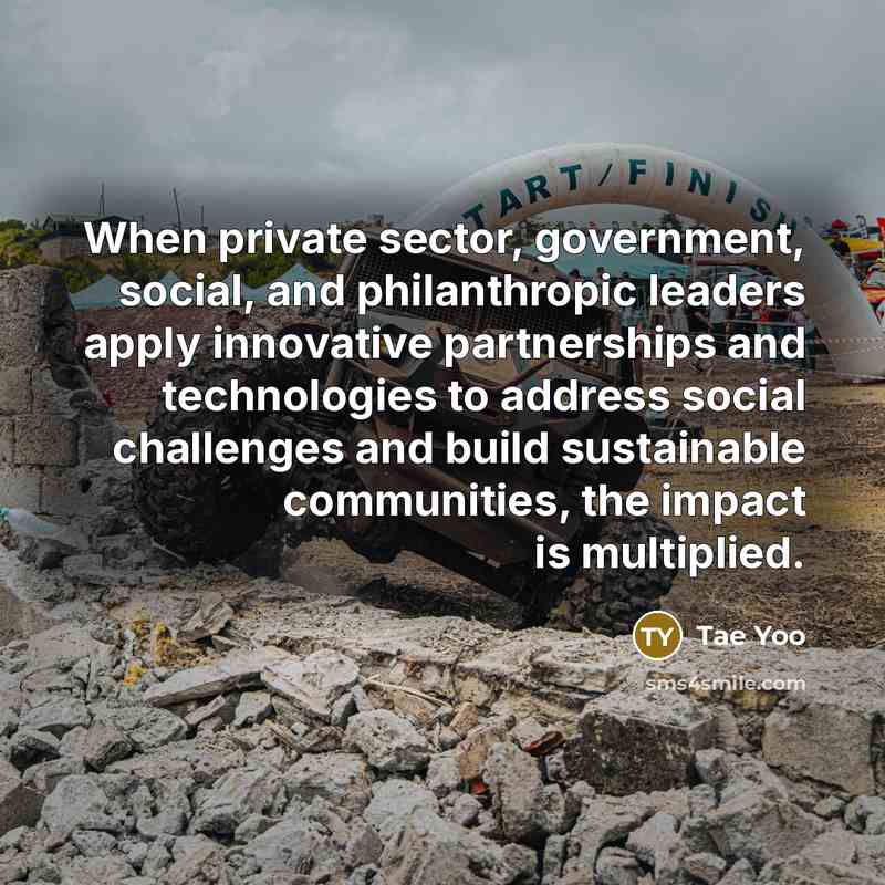 “When private sector, government, social, and philanthropic leaders apply innovative partnerships and technologies to address social challenges and build sustainable communities, the impact is multiplied.” quote by Tae Yoo