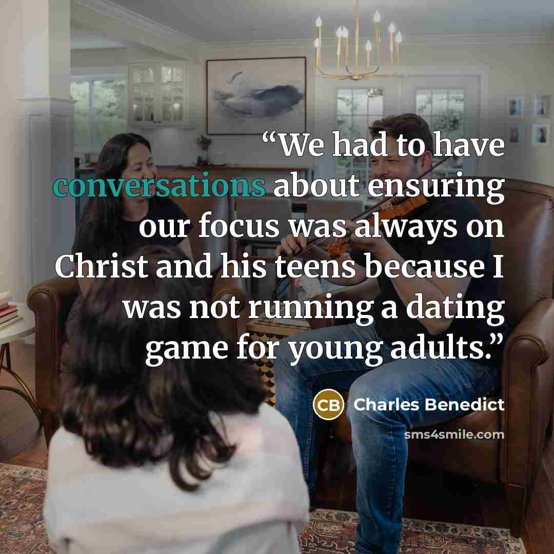 “We had to have conversations about ensuring our focus was always on Christ and his teens because I was not running a dating game for young adults.” quote by Charles Benedict