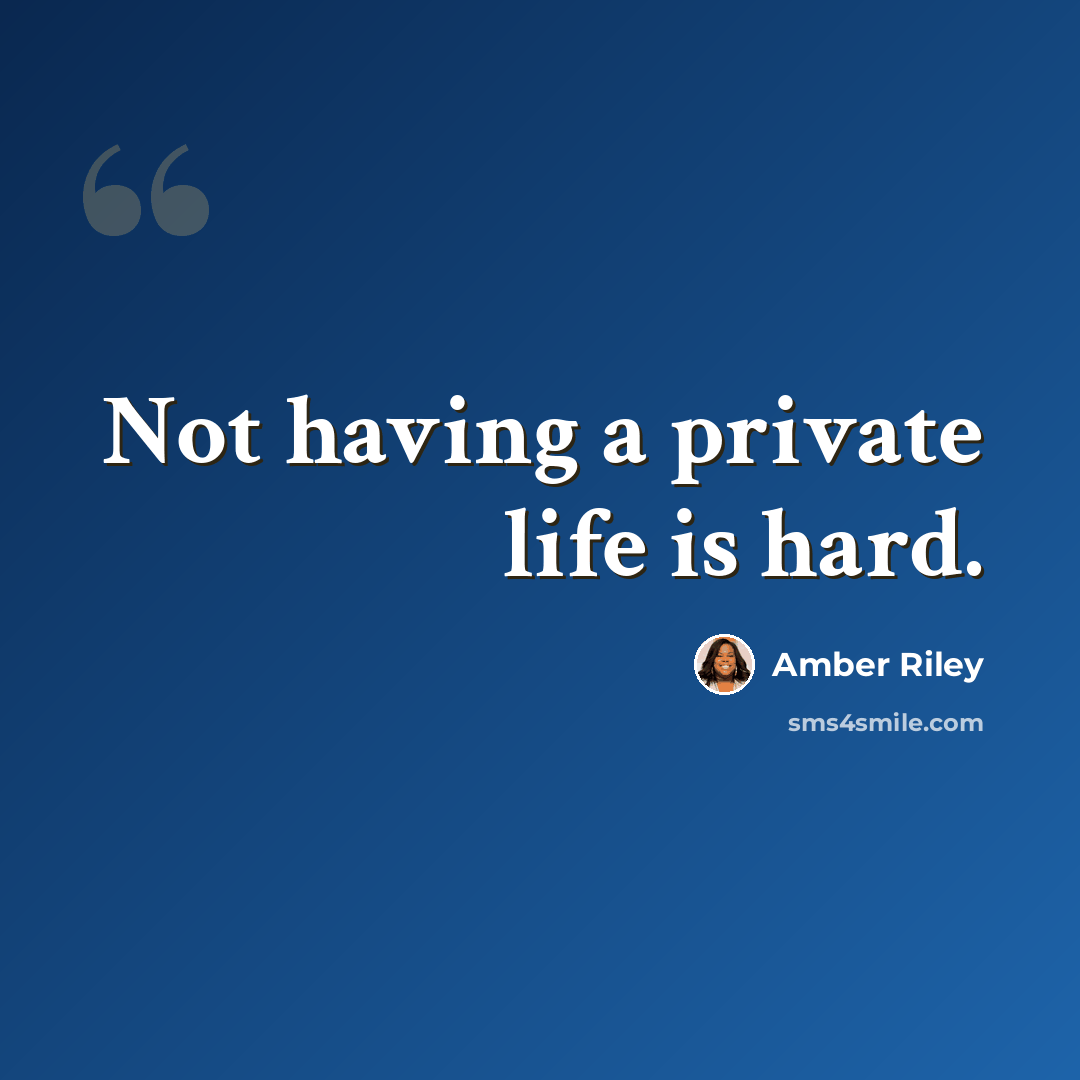 “Not having a private life is hard.” quote by Amber Riley
