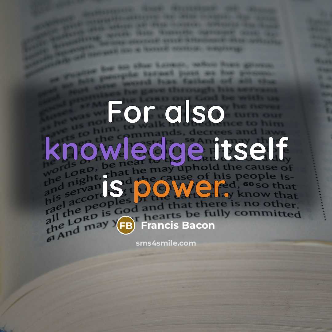 “For also knowledge itself is power.” quote by Francis Bacon