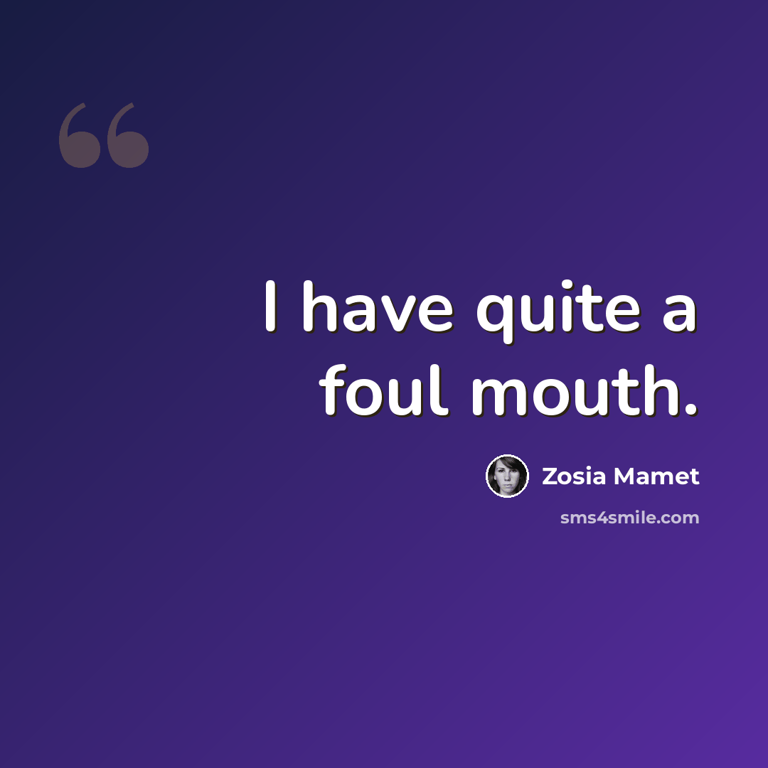 “I have quite a foul mouth.” quote by Zosia Mamet