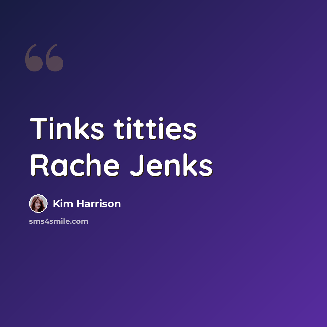 “Tinks titties Rache Jenks” quote by Kim Harrison