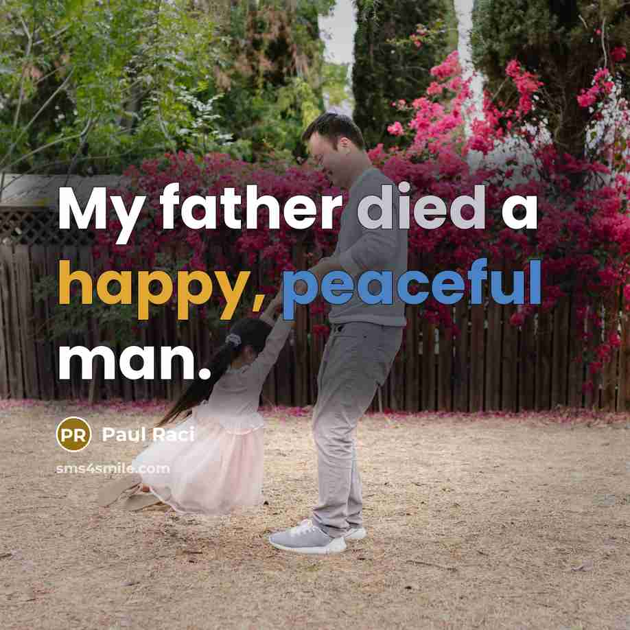 “My father died a happy, peaceful man.” quote by Paul Raci