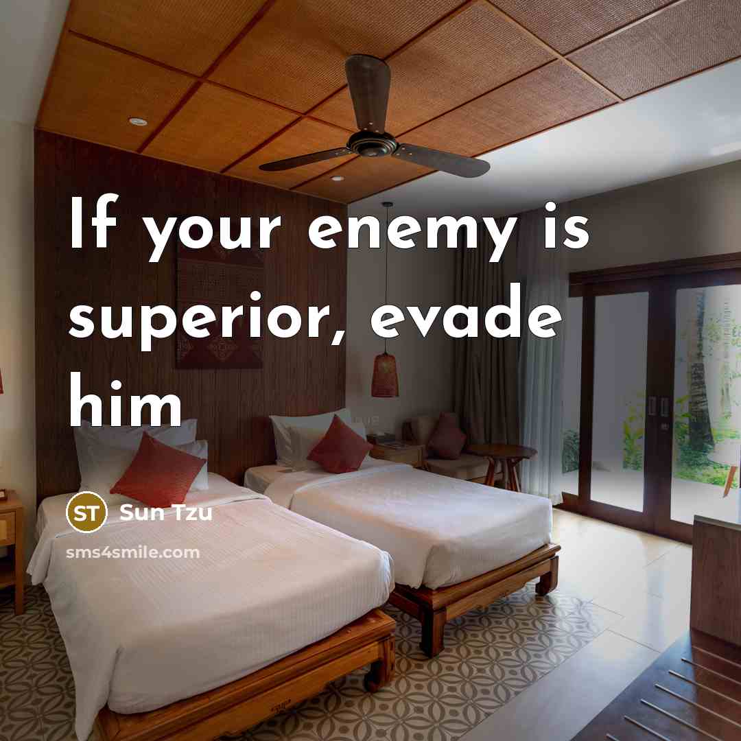 “If your enemy is superior, evade him” quote by Sun Tzu