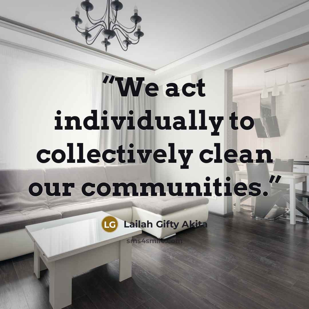 “We act individually to collectively clean our communities.” quote by Lailah Gifty Akita