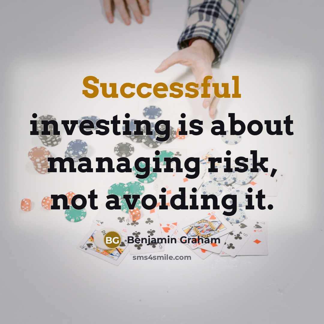 “Successful investing is about managing risk, not avoiding it.” quote by Benjamin Graham