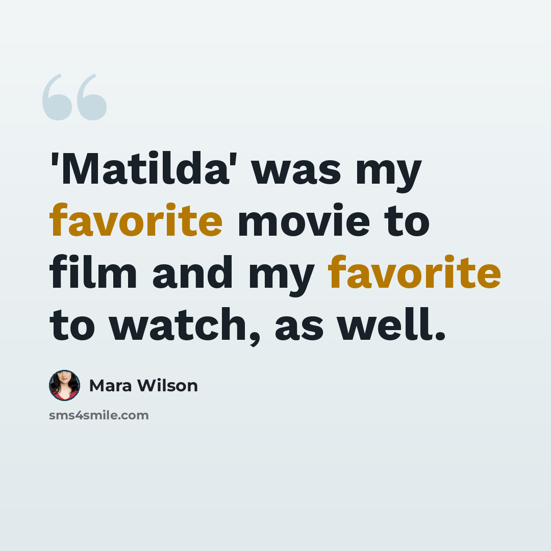 “'Matilda' was my favorite movie to film and my favorite to watch, as well.” quote by Mara Wilson
