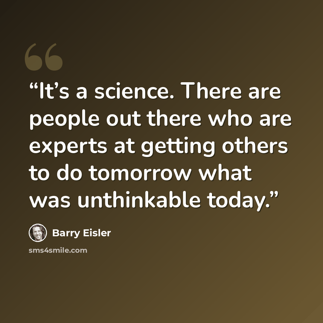 “It’s a science. There are people out there who are experts at getting others to do tomorrow what was unthinkable today.” quote by Barry Eisler