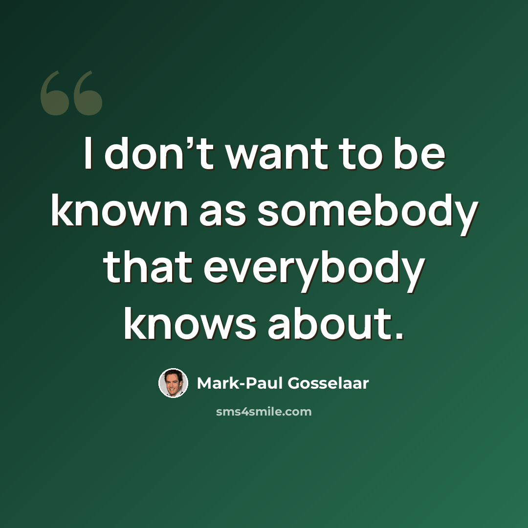 “I don't want to be known as somebody that everybody knows about.” quote by Mark-Paul Gosselaar