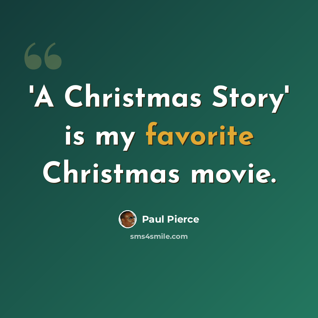“'A Christmas Story' is my favorite Christmas movie.” quote by Paul Pierce