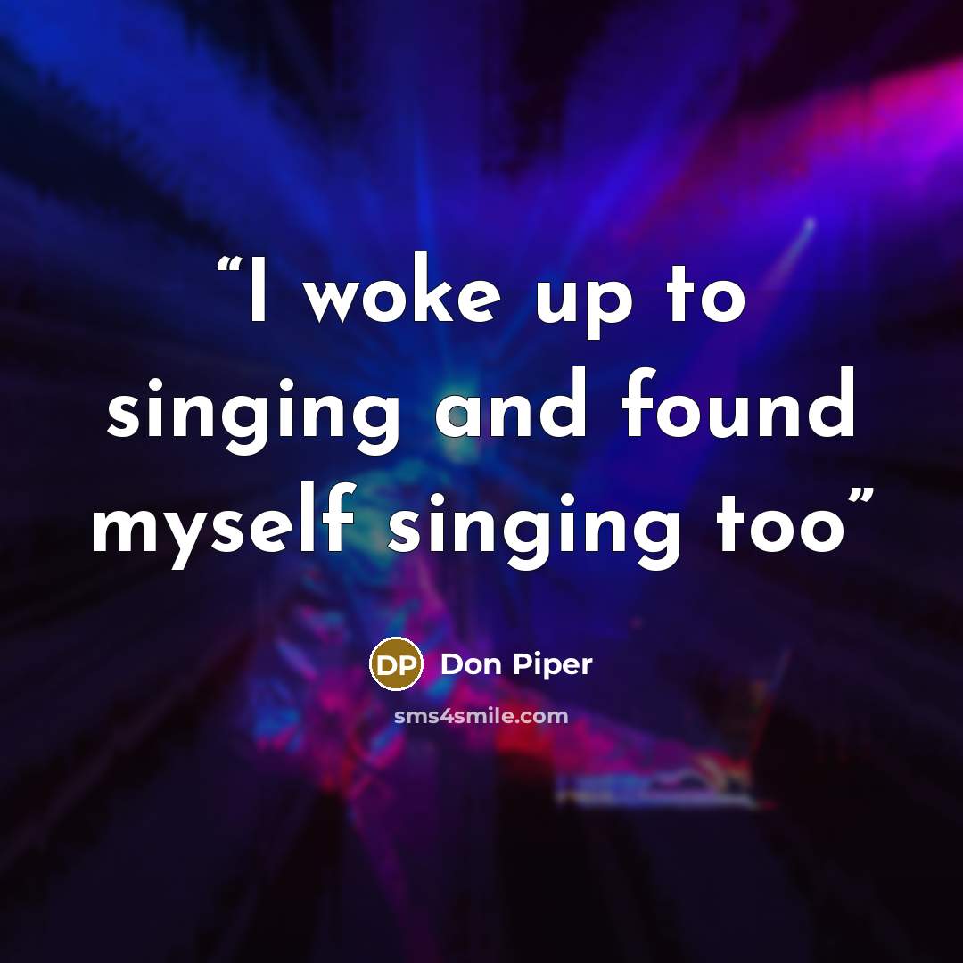 “I woke up to singing and found myself singing too” quote by Don Piper
