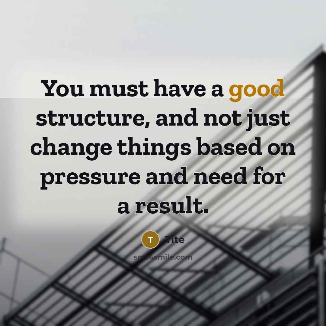 “You must have a good structure, and not just change things based on pressure and need for a result.” quote by Tite