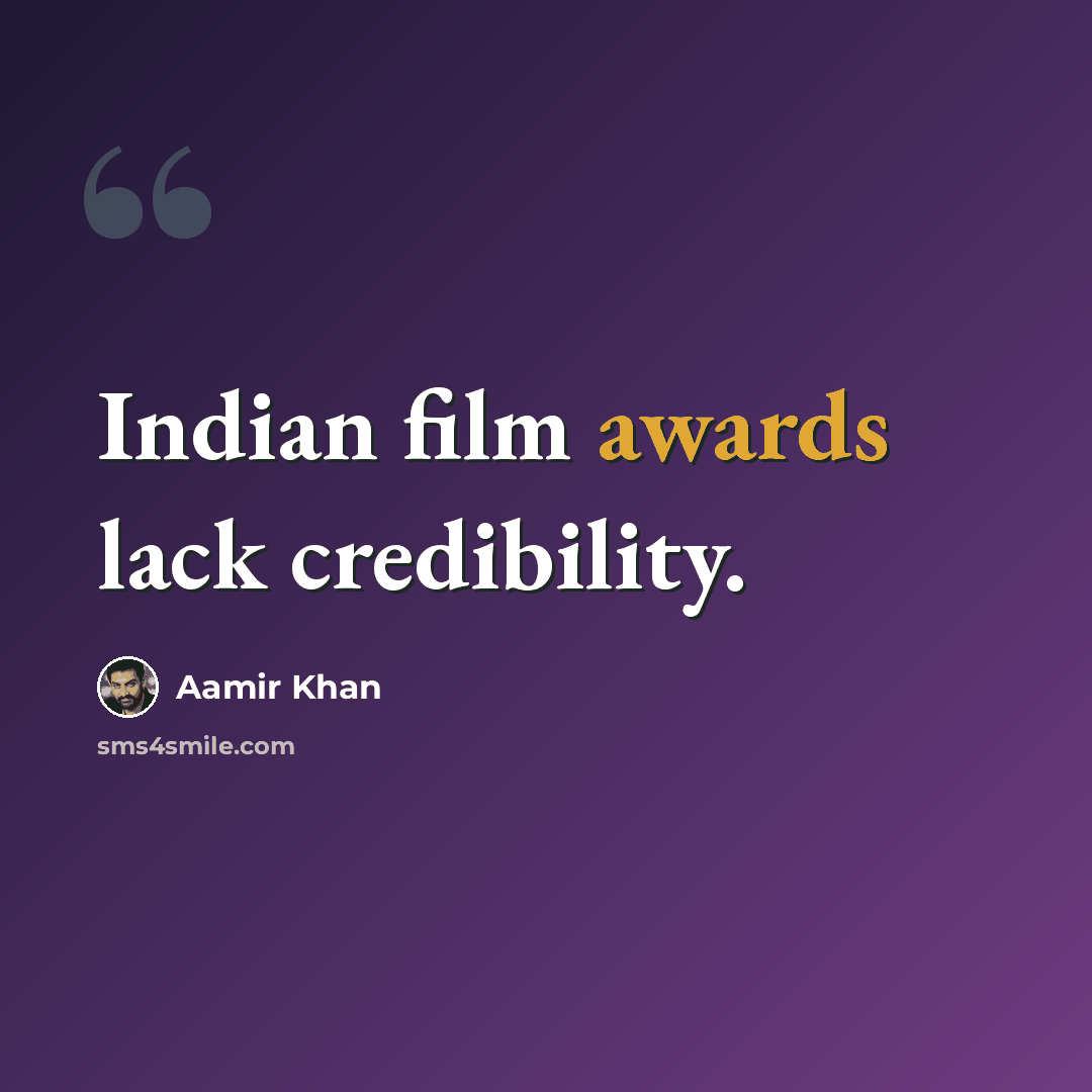 “Indian film awards lack credibility.” quote by Aamir Khan