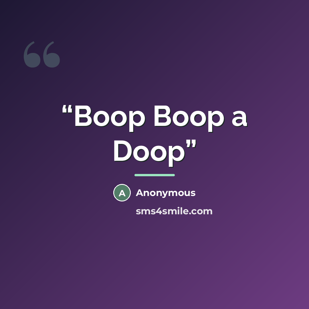 “Boop Boop a Doop” quote by Anonymous