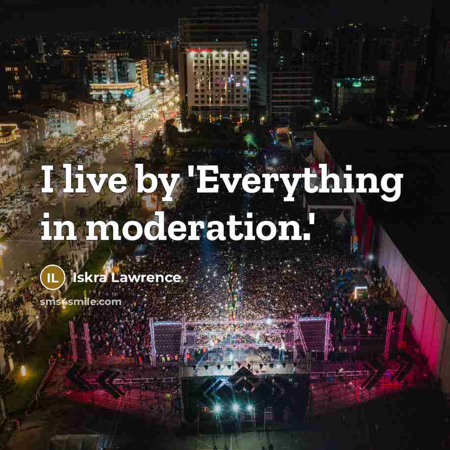 “I live by 'Everything in moderation.'” quote by Iskra Lawrence