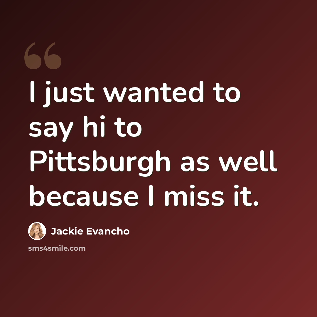 “I just wanted to say hi to Pittsburgh as well because I miss it.” quote by Jackie Evancho