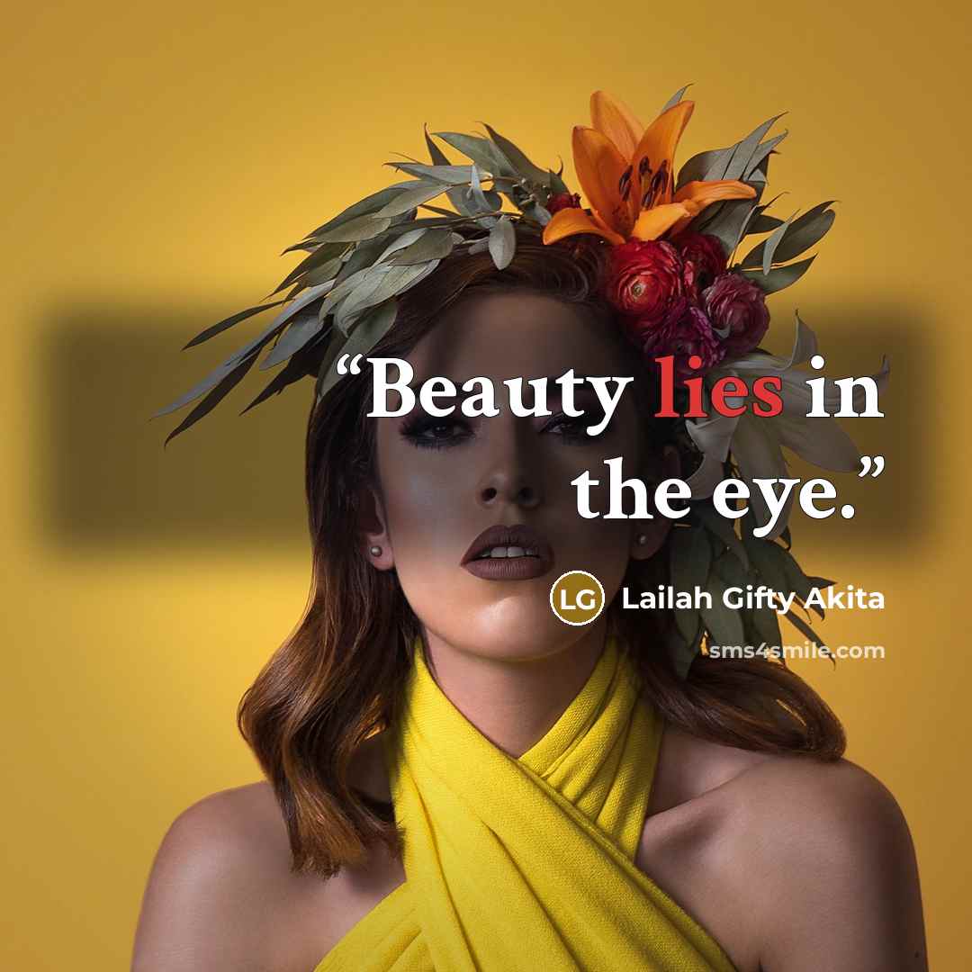 “Beauty lies in the eye.” quote by Lailah Gifty Akita