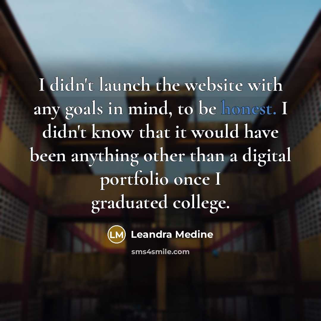 “I didn't launch the website with any goals in mind, to be honest. I didn't know that it would have been anything other than a digital portfolio once I graduated college.” quote by Leandra Medine