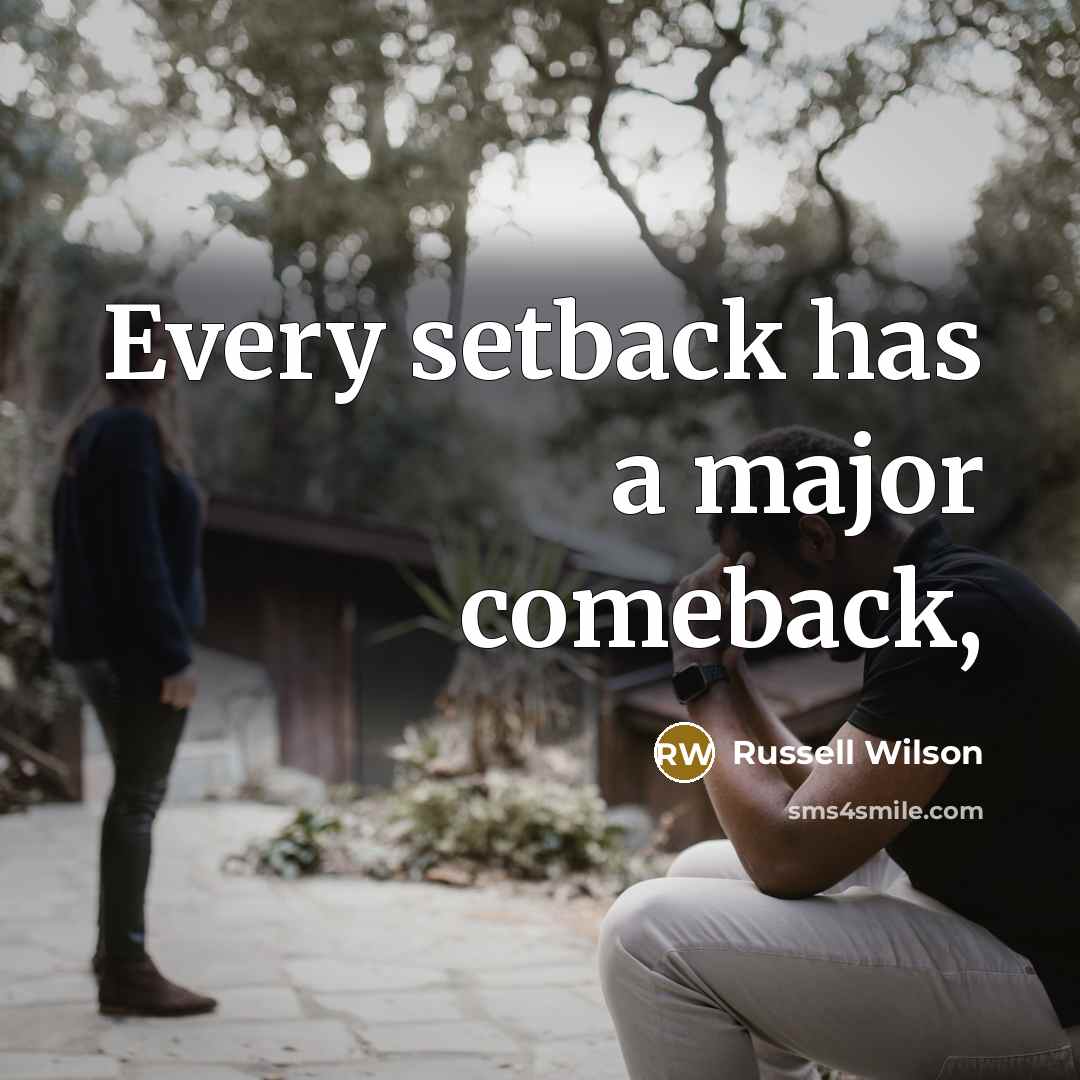 “Every setback has a major comeback,” quote by Russell Wilson