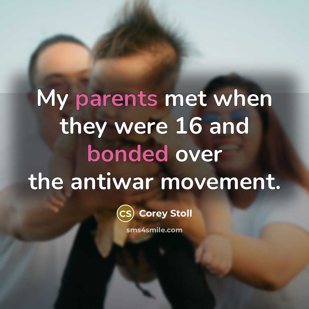 “My parents met when they were 16 and bonded over the antiwar movement.” quote by Corey Stoll