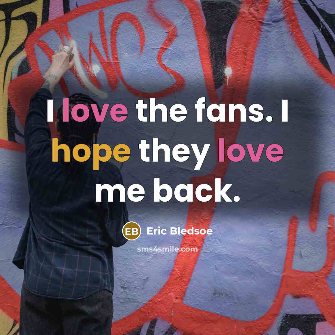 “I love the fans. I hope they love me back.” quote by Eric Bledsoe