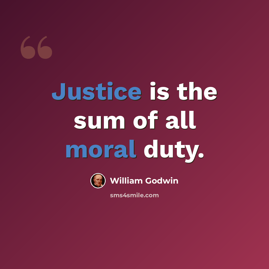 “Justice is the sum of all moral duty.” quote by William Godwin